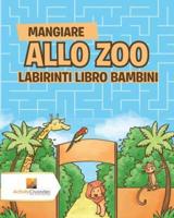 Mangiare Allo Zoo : Labirinti Libro Bambini