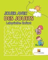 Jouer Avec Des Jouets : Labyrinthe Enfant