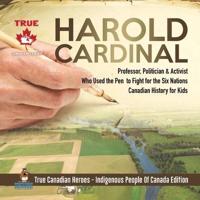 Harold Cardinal - Professor, Politician & Activist Who Used the Pen to Fight for the Six Nations   Canadian History for Kids   True Canadian Heroes - Indigenous People Of Canada Edition