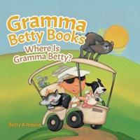 Gramma Betty Books: Where Is Gramma Betty?