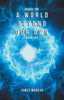 A World Beyond Our Own: Book One