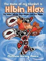 The Name of my Blanket is Hlbin Hlox: The Killer Whale that Blocks out the Moon