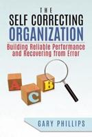 The Self Correcting Organization: Building Reliable Performance and Recovering from Error