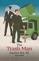 The Trash Man Justice for All