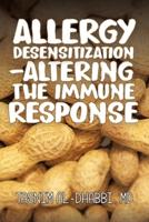 Allergy Desensitization-Altering the Immune Response