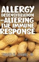 Allergy Desensitization-Altering the Immune Response