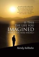 Is This the Life You Imagined: What if you were wrong?