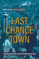 Last Chance Town: Further Adventures Along the Road Without End