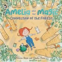 Amelia and the Magic Connection of the Forest: A Book About the Unity and Wisdom of the Forest