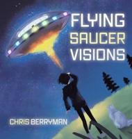 Flying Saucer Visions: A Travelogue