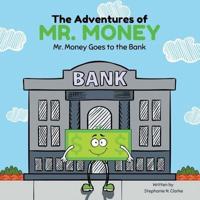 The Adventures of Mr. Money: Mr. Money Goes to the Bank