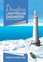 The Douglass Lighthouse Engineers: How Did They Build Them ?