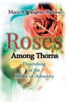 Roses Among Thorns: Flourishing in the Midst of Adversity