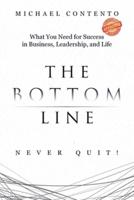 The Bottom Line: What You Need For Success In  Business, Leadership And Life