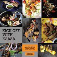 Kick Off With Kabab: From Flame to Flavor, Believe You Can Make the Best Authentic Kababs on Your Own!