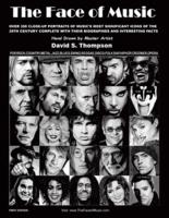 The Face of Music: Over 300 Hand Drawn Portraits of Music's Most Significant Icons of the 20th Century Complete with their Biographies and Interesting Facts