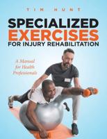 Specialized Exercises for Injury Rehabilitation: A Manual for Health Professionals