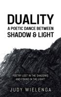 Duality: A Poetic Dance between Shadow & Light