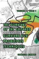 The Survival of the Glitches/Survivre aux problèmes techniques: Volume 1 / Tome 1