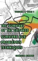 The Survival of the Glitches/Survivre aux problèmes techniques: Volume 1 / Tome 1
