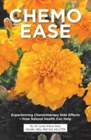 Chemo Ease: Experiencing Chemotherapy Side Effects - How Natural Health Can Help