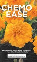 Chemo Ease: Experiencing Chemotherapy Side Effects - How Natural Health Can Help