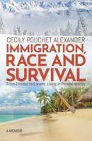 Immigration, Race and Survival: From Trinidad to Canada: Living in Parallel Worlds