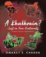 A Khukhrain? - Lost in Four Continents: Amarjit Chadha Autobiography