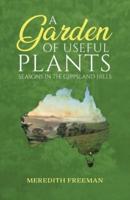 A Garden of Useful Plants: Seasons in the Gippsland Hills