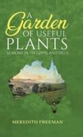 A Garden of Useful Plants: Seasons in the Gippsland Hills