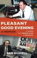 Pleasant Good Evening - A Memoir: My 30 Wild and Turbulent Years of Sportstalk