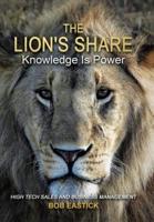 The Lion's Share - Knowledge Is Power: High Tech Sales and Business Management