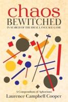 Chaos Bewitched: In Search of the Ideal Language Game (A Compendium of Aphorisms)