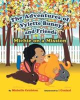 The Adventures of Vylette Bunny and Friends: Michie on a Mission