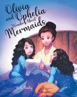 Olivia and Ophelia Wonder About Mermaids