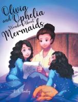 Olivia and Ophelia Wonder About Mermaids