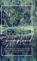 The Swampland of Shame: How Mentors and Transformative Events Helped Me Navigate My Way Out of the Swamp