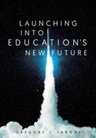 Launching Into Education's New Future
