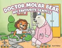 Doctor Molar Bear, My Favourite Dentist