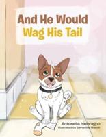 And He Would Wag His Tail