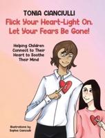 Flick Your Heart-Light On, Let Your Fears Be Gone!