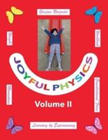 Joyful Physics Volume II