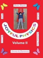 Joyful Physics Volume II