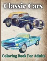 Classic Cars Coloring Book For Adults: Vintage Car Lovers Stress Relieving Designs for Relaxation and Fun&nbsp;