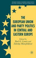 The European Union and Party Politics in Central and Eastern Europe