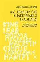 A.C. Bradley on Shakespeare's Tragedies : A Concise Edition and Reassessment