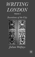 Writing London, Volume 3: Inventions of the City