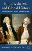 Empire, the Sea and Global History: Britain's Maritime World, c. 1760- c. 1840