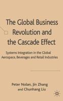 The Global Business Revolution and the Cascade Effect: Systems Integration in the Global Aerospace, Beverage and Retail Industries