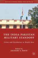 The India-Pakistan Military Standoff: Crisis and Escalation in South Asia